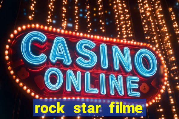 rock star filme completo dublado online